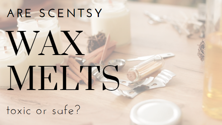 Are Scentsy Wax Melts Toxic Or Safe? - Ronxs